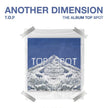 T.O.P - TOP SPOT - 다중관점 ANOTHER DIMENSION